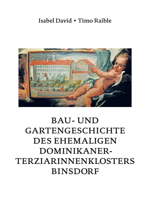 Thumbnail Publikation - Bau- und Gartengeschichte des ehemaligen Dominikaner-Terziarinnenklosters Binsdorf
